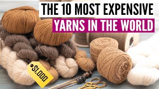 The 10 most expensive yarns in the world [upl. by Arlon662]