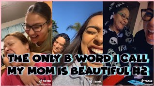 THE ONLY B WORD I CALL MY MOM IS BEAUTIFUL TIK TOK COMPILATION 2 [upl. by Natsirc]