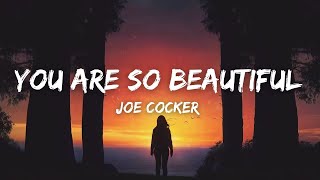 You Are So Beautiful  Joe Cocker Lyrics quotyou are so beautiful to me cant you seequot [upl. by Waldo]