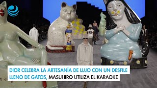 Dior celebra la artesanía de lujo con un desfile lleno de gatos Masuhiro utiliza el karaoke [upl. by Haily]