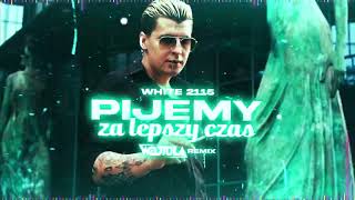 White 2115  Pijemy za lepszy czas WOJTULA REMIX [upl. by Libbna507]