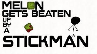 melon gets beaten up by a stickman [upl. by Inah142]