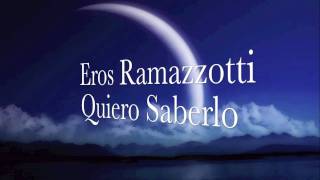 Eros Ramazzotti  Quiero Saberlo [upl. by Timmi681]