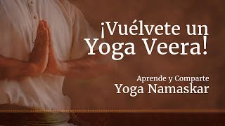 ¡Vuélvete un Yoga Veera  Aprende y comparte Yoga Namaskar [upl. by Vijnas]