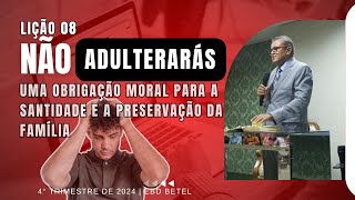 Lição 08 Não Adulterarás Uma obrigação Moral para a Santidade e a Preservação da Família [upl. by Goth]