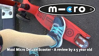 Maxi Micro Deluxe Scooter A Review By A 5 Year Old [upl. by Aicia]