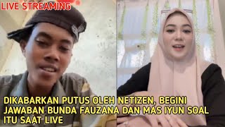 🔴Live  Begini Klarifikasi Fauzana Dan Mas Iyun Saat Dingosibkan Putus Oleh Netizen Dengarkan Ini [upl. by Clere129]