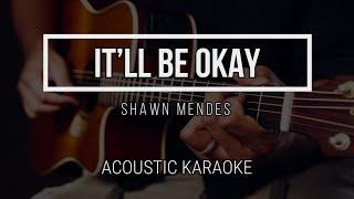 It’ll Be Okay  Shawn Mendes  Acoustic Karaoke  Instrumental [upl. by Yl]