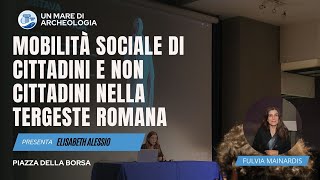 Mobilità sociale di cittadini e non cittadini nella tergeste Romana [upl. by Alderman]