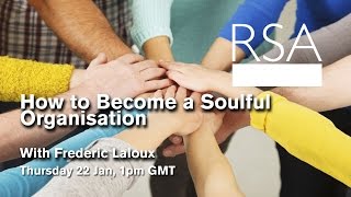 RSA Replay How to Become a Soulful Organisation [upl. by Aniaj452]