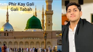 Phir Kay Gali Gali Tabah  Beautiful Naat  Asadullah [upl. by Russ]