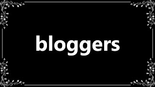 Bloggers  Meaning and How To Pronounce [upl. by Adnalu]