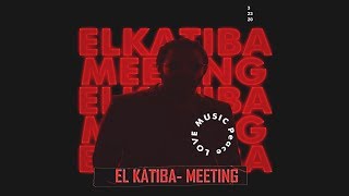 EL KATIBA  Meeting  لقاء [upl. by Adnical]