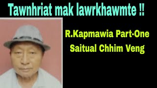 Tawnhriat mak lawrkhawm  RKapmawia PartOne Saitual Chhim Veng [upl. by Goldia]