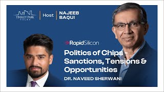 Naveed Sherwani Politics of Chips  Sanctions Tensions amp Opportunities [upl. by Civ934]