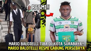 Berita Persebaya Terbaru Hari Ini Tiba Di Surabaya Hari Ini Mario Balotelli Resmi Ke Persebaya [upl. by Pierce]