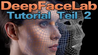 DeepFaceLab Tutorial Teil 2 DeepFake KI AI DeepLearning [upl. by Ecirtnahc]