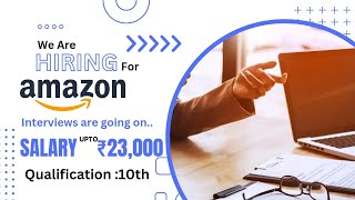 We are Hiring for Amazon  interviews are going on  10th based  salary 23000 [upl. by Valenza]