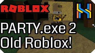 PARTYexe 2 in OLD ROBLOX Read Description [upl. by Ringe]