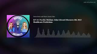 EP 14 Psychic Medium John Edward Discusses His 2023 Healthcare Predictions [upl. by Ayaet]