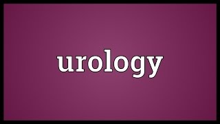 Urology Meaning [upl. by Nasia772]