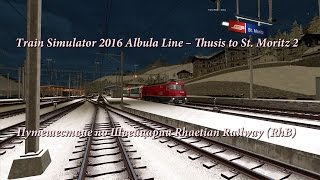 Train Simulator 2017 Albula Line – Thusis to St Moritz 2 [upl. by Eceirtal]