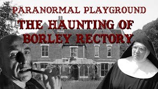 The Haunting of Borley Rectory quotThe Most Haunted House in Englandquot [upl. by Nilorac]