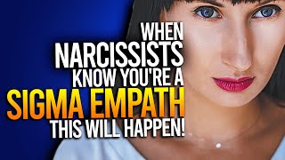 When Narcissists Know That Youre A Sigma Empath This Will Happen [upl. by Whitney]