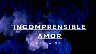 Incomprensible Amor en vivo  New Wine LETRA [upl. by Salvatore]