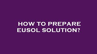 How to prepare eusol solution [upl. by Wiebmer]