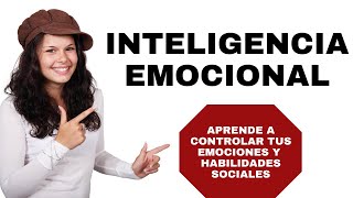 INTELIGENCIA EMOCIONAL APRENDE A CONTROLAR TUS EMOCIONES Y HABILIDADES SOCIALES [upl. by Raual]