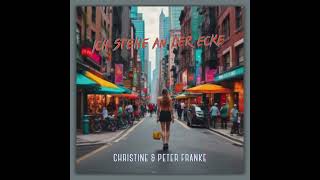 CHRISTINE amp PETER FRANKE  Ich stehe an der Ecke [upl. by Lachus]