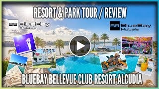 BELLEVUE CLUB ALCUDIA MALLORCA RESORT TOUR HIGHLIGHTS amp REVIEW BLUEBAY HOTELS  546 [upl. by Nollat]