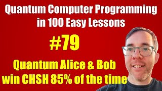 79100 Quantum win probability of CHSH is 85  Quantum Computer Programming in 100 Easy Lessons [upl. by Toffey]