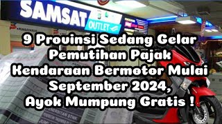 9 Propinsi Sedang Gelar Pemutihan Pajak Kendaraan Bermotor Mulai September 2024 Ayo Selagi Gratis [upl. by Ayatan]