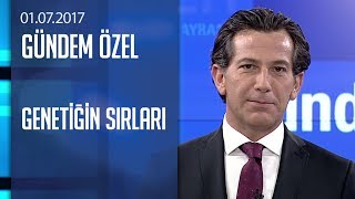 Genetiğin sırları  Gündem Özel 01072017 Cumartesi [upl. by Euqinitram]