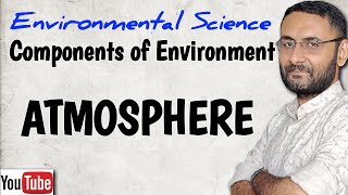 What is Atmosphere  Components of Environment  Environmental Science [upl. by Eatnohs]