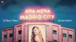 Ana Mena  Madrid City Bachata Remix DjMarkyMark [upl. by Aihtennek]