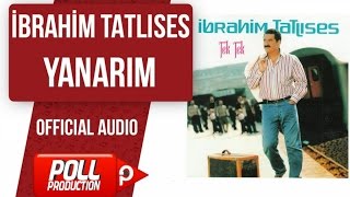 İbrahim Tatlıses  Yanarım   Official Audio [upl. by Nnayram]