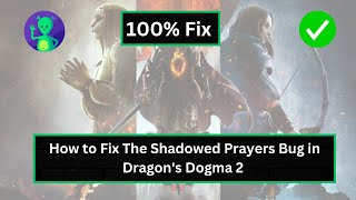 How to Fix The Shadowed Prayers Bug in Dragons Dogma 2 [upl. by Edgerton4]