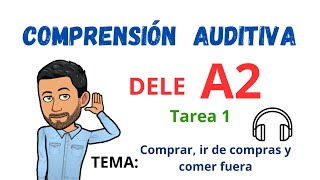 ✅🎧COMPRENSIÓN AUDITIVA🎧✅  DELE A2  Tarea 1 ✔Tema Comprar ir de compras y comer fuera Listening [upl. by Buckie512]