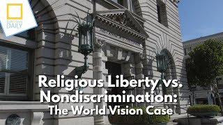 Religious Liberty vs Nondiscrimination The World Vision Case [upl. by Ytissahc]