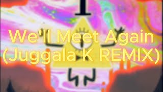 Bill Cipher  Well Meet Again Juggala K Remix [upl. by Goodden]