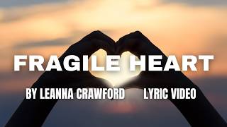 Fragile Heart LYRIC VIDEO by Leanna Crawford [upl. by Vorster]