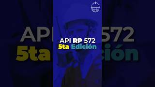 API RP 572 ACTUALIZADA Lo que debes saber [upl. by Servais343]