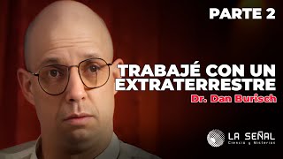 🔴 TRABAJÉ con un EXTRATERRESTRE Parte 2  Dr Dan Burisch Microbiólogo 📡Señal 385 [upl. by Allemaj]