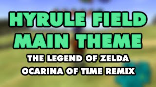 The Legend of Zelda Ocarina of Time  Hyrule Field Main Theme Remix [upl. by Brenner743]