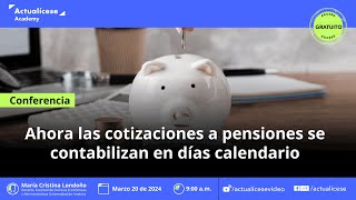 Ahora las cotizaciones a pensiones se contabilizan en días calendario [upl. by Elolcin31]