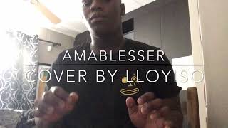 AMABLESSER  Milindo amp DJ Maphorisa cover by Lloyiso [upl. by Nitsrek]