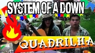 Aerials  System of a Down Quadrilha Cover  By AtilaKw  Konversão [upl. by Kin]